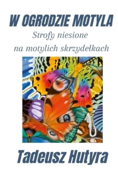 Cover for Tadeusz Hutyra · W Ogrodzie Motyla (Bog) (2021)