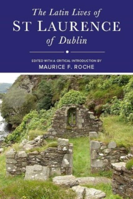 Cover for Maurice Roche · The Latin Lives of St Laurence of Dublin (Hardcover Book) (2024)