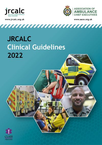 JRCALC Clinical Guidelines 2022 - Joint Royal Colleges Ambulance Liaison Committee (Joint Royal Colleges Ambulance Liaison Committee) - Books - Class Publishing Ltd - 9781801610230 - October 6, 2022