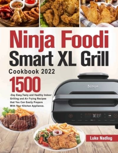 Cover for Luke Nadlog · Ninja Foodi Smart XL Grill Cookbook 2022 (Paperback Book) (2021)