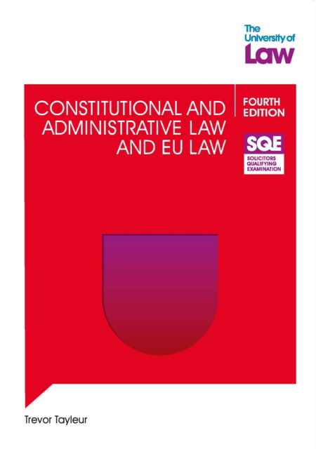 SQE - Constitutional and Administrative Law and EU Law 4e - Trevor Tayleur - Książki - The University of Law Publishing Limited - 9781805021230 - 1 września 2024