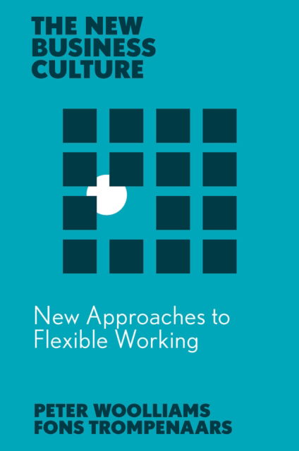 Cover for Trompenaars, Fons (Trompenaars Hampden-Turner Consulting, The Netherlands) · New Approaches to Flexible Working - The New Business Culture (Paperback Book) (2024)