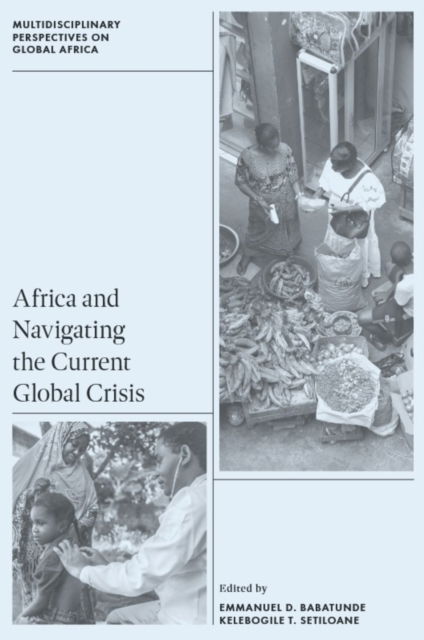 Cover for Africa and Navigating the Current Global Crisis - Multidisciplinary Perspectives on Global Africa (Hardcover Book) (2025)