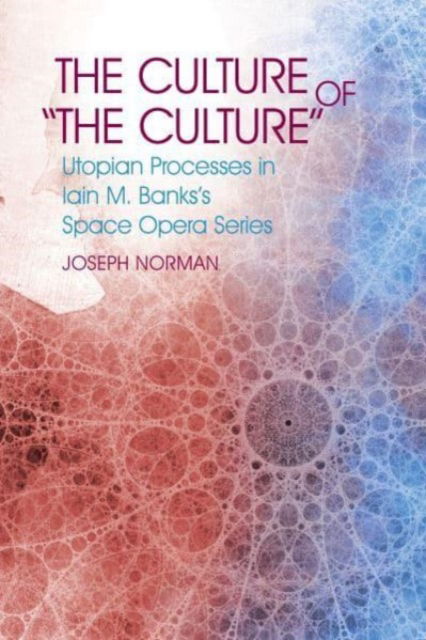 Cover for Joseph S. Norman · The Culture of &quot;The Culture&quot;: Utopian Processes in Iain M. Banks's Space Opera Series - Liverpool Science Fiction Texts &amp; Studies (Paperback Bog) (2023)