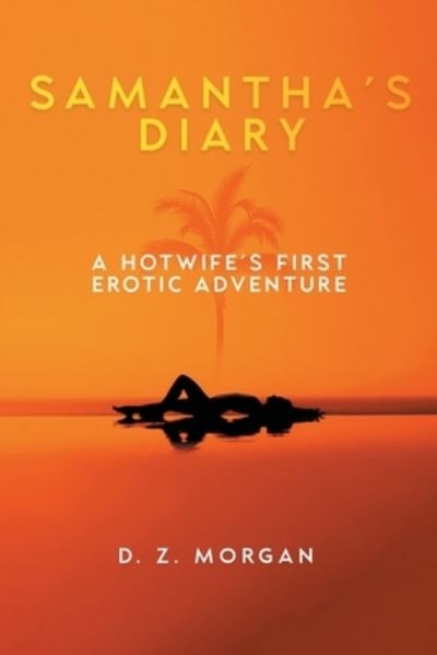 Samantha's Diary - D. Z. Morgan - Kirjat - Andrews UK Ltd. - 9781837912230 - torstai 27. huhtikuuta 2023