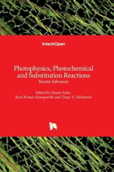 Cover for Satyen Saha · Photophysics, Photochemical and Substitution Reactions: Recent Advances (Hardcover Book) (2021)