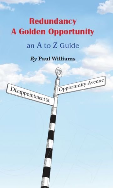 Cover for Paul Williams · Redundancy - A Golden Opportunity: An A to Z Guide (Innbunden bok) (2020)