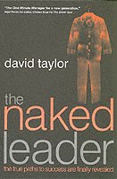 Cover for David Taylor · The Naked Leader: The True Paths to Success are Finally Revealed (Paperback Book) (2002)