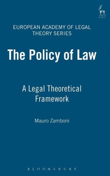 Cover for Mauro Zamboni · The Policy of Law: A Legal Theoretical Framework - European Academy of Legal Theory Series (Innbunden bok) (2007)