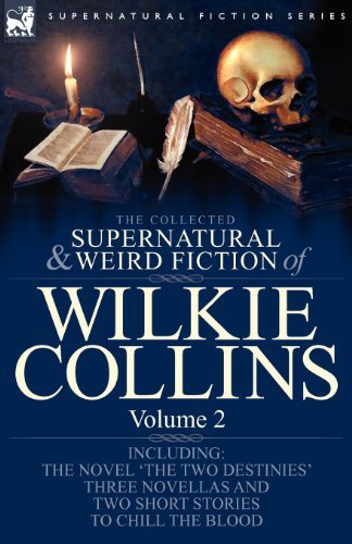Cover for Au Wilkie Collins · The Collected Supernatural and Weird Fiction of Wilkie Collins: Volume 2-Contains one novel 'The Two Destinies', three novellas 'The Frozen deep', 'Sister Rose' and 'The Yellow Mask' and two short stories to chill the blood (Paperback Book) (2009)