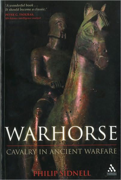 Cover for Phil Sidnell · Warhorse: Cavalry in Ancient Warfare (Paperback Book) (2007)