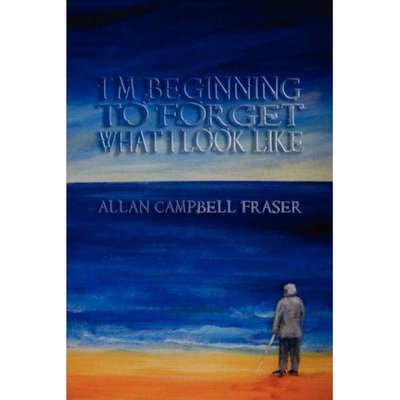 Cover for Fraser Allan · I'm Beginning to Forget What I Look Like (Paperback Book) (2007)