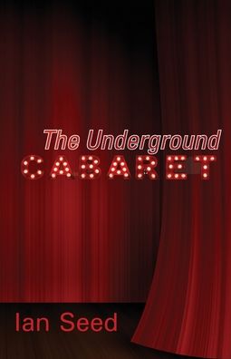 Cover for Ian Seed · The Underground Cabaret (Paperback Book) (2020)