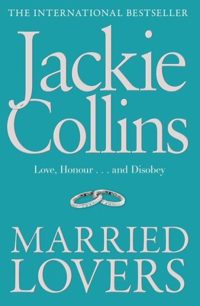 Married Lovers - Jackie Collins - Kirjat - Simon & Schuster Ltd - 9781849834230 - torstai 14. huhtikuuta 2011