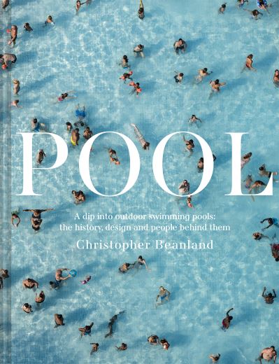 Cover for Christopher Beanland · Pool : A Dip into Outdoor Swimming Pools (Book) (2020)