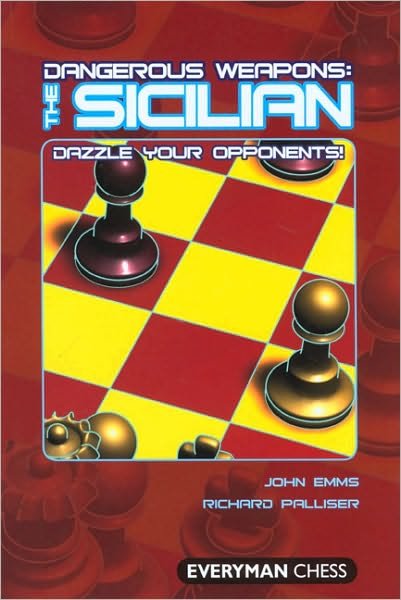 The Sicilian - Dangerous Weapons Series - John Emms - Livros - Everyman Chess - 9781857444230 - 5 de novembro de 2006