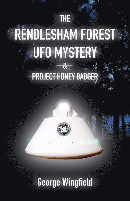 Cover for George Wingfield · The Rendlesham Forest UFO Mystery: And Project Honey Badger (Paperback Book) (2022)