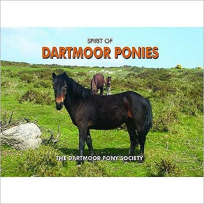 Cover for Dartmoor Pony Society · Spirit of Dartmoor Ponies (Hardcover Book) (2009)