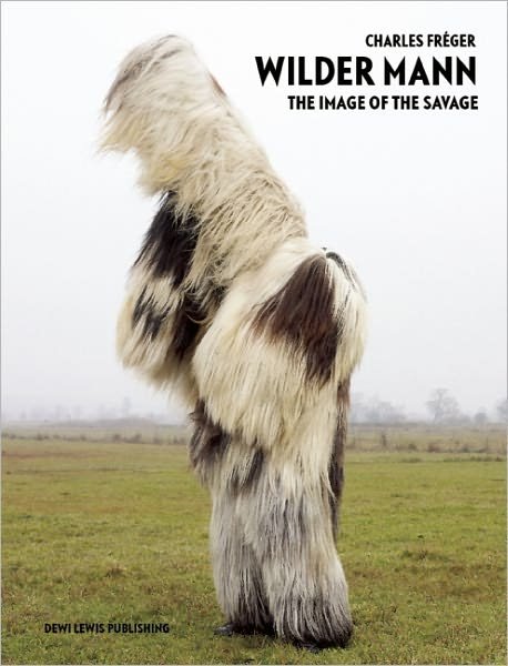 Cover for Charles Freger · Wilder Mann: The image of the Savage (Hardcover bog) (2012)