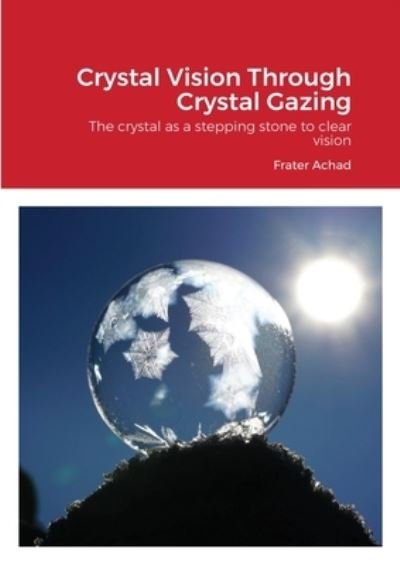 Cover for Frater Achad · Crystal Vision Through Crystal Gazing (Paperback Book) (2020)