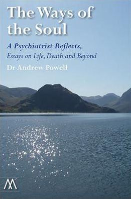 Cover for Andrew Powell · The Ways of the Soul: A Psychiatrist Reflects: Essays on Life, Death and Beyond - Muswell Hill Press (Paperback Book) (2017)