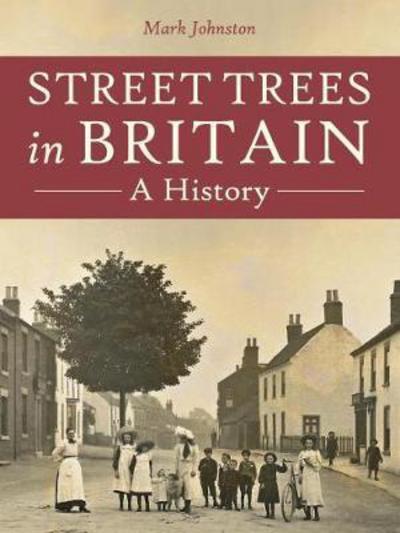 Cover for Mark Johnston · Street Trees in Britain: A History (Paperback Book) (2017)