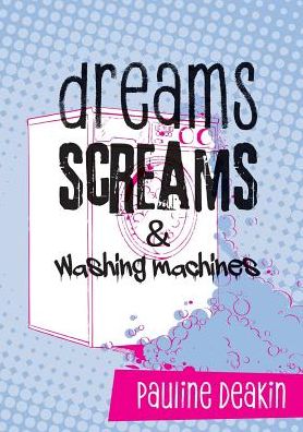 Cover for Pauline Deakin · Dreams Screams &amp; Washing Machines (Paperback Book) (2019)