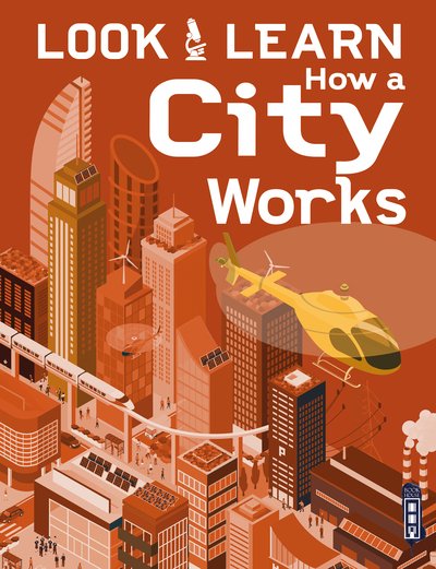 Cover for Alex Woolf · Look &amp; Learn: How A City Works - Look &amp; Learn (Paperback Book) [Illustrated edition] (2020)