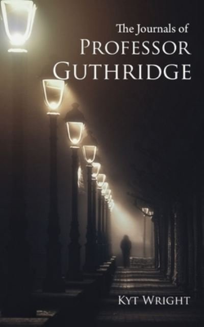 Cover for Kyt Wright · The Journals of Professor Guthridge (Paperback Book) (2020)