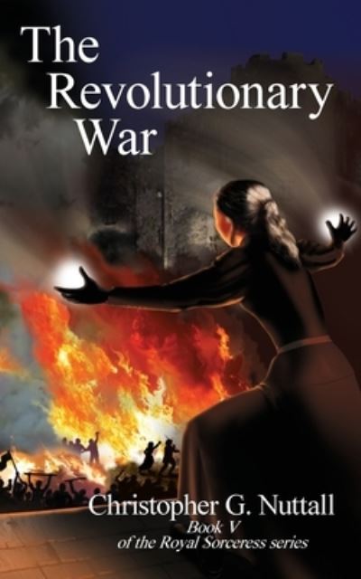 Revolutionary War - Christopher G. Nuttall - Books - Alnpete Limited - 9781915304230 - February 27, 2023