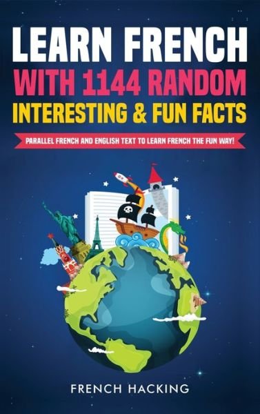 Cover for French Hacking · Learn French with 1144 Random Interesting and Fun Facts! - Parallel French and English Text to Learn French the Fun Way (Hardcover Book) [Large type / large print edition] (2021)