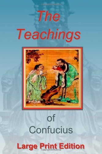 Cover for Confucius · The Teachings of Confucius - Large Print Edition (Paperback Bog) [Lrg edition] (2009)