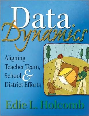 Cover for Edie L. Holcomb · Data Dynamics: Aligning Teacher Team, School, and District Efforts (Paperback Book) (2010)