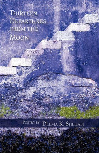 Thirteen Departures From the Moon - Deema K Shehabi - Książki - Press 53 - 9781935708230 - 19 lutego 2011