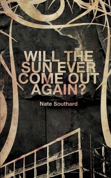 Cover for Nate Southard · Will the Sun Ever Come out Again? (Paperback Book) (2015)