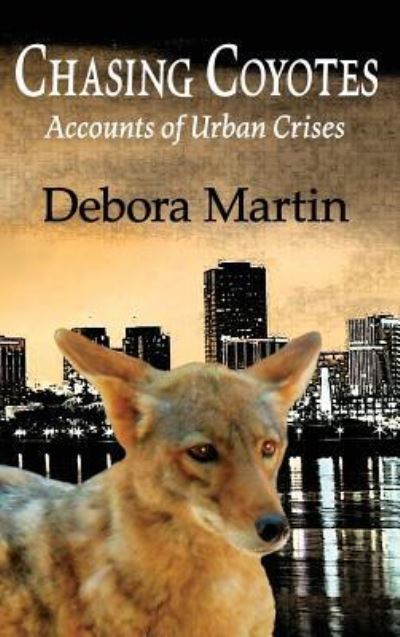 Cover for Debora Martin · Chasing Coyotes (Hardcover Book) (2016)