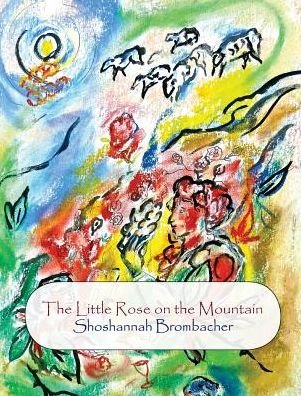Cover for Shoshannah Brombacher · The Little Rose on the Mountain (Hardcover Book) (2019)