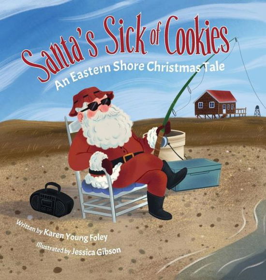 Cover for Karen Young Foley · Santa's Sick of Cookies: An Eastern Shore Christmas Tale (Hardcover Book) (2018)