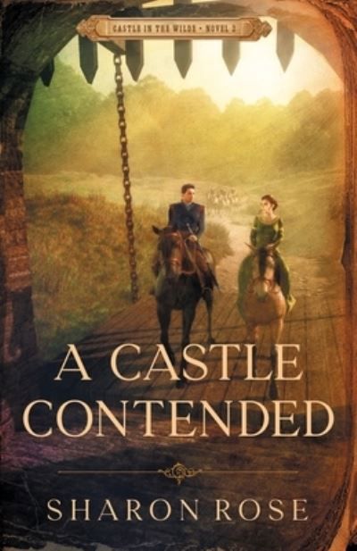 A Castle Contended - Sharon Rose - Kirjat - Eternarose Publishing - 9781948160230 - tiistai 22. kesäkuuta 2021