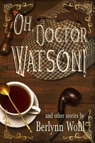Cover for Berlynn Wohl · Oh, Doctor Watson! (Paperback Book) (2019)