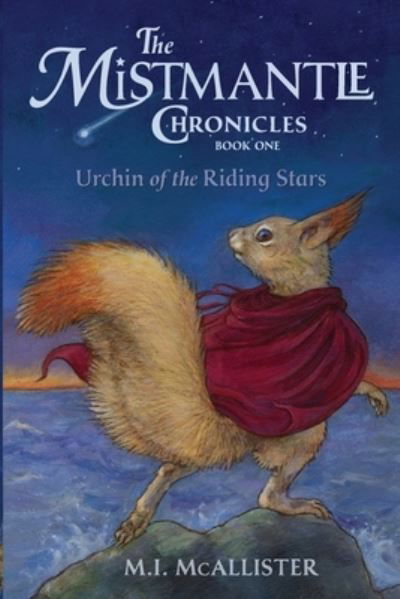 Urchin of the Riding Stars - Mistmantle Chronicles - M I McAllister - Books - Purple House Press - 9781948959230 - May 24, 2021