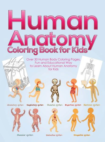 Human Anatomy Coloring Book for Kids: Over 30 Human Body Coloring Pages, Fun and Educational Way to Learn About Human Anatomy for Kids - for Boys & Girls Ages 4-8 - Pineapple Activity Books - Books - Alakai Publishing LLC - 9781953036230 - October 19, 2020