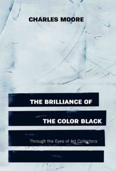 Cover for Charles Moore · The Brilliance of the Color Black Through the Eyes of Art Collectors (Gebundenes Buch) (2021)