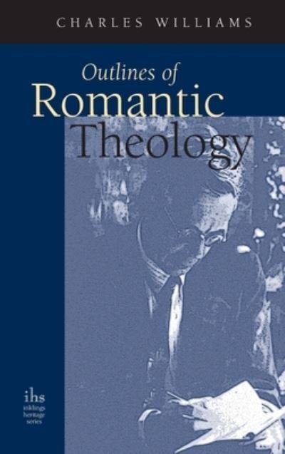 Cover for Charles Williams · Outlines of Romantic Theology (Gebundenes Buch) (2005)