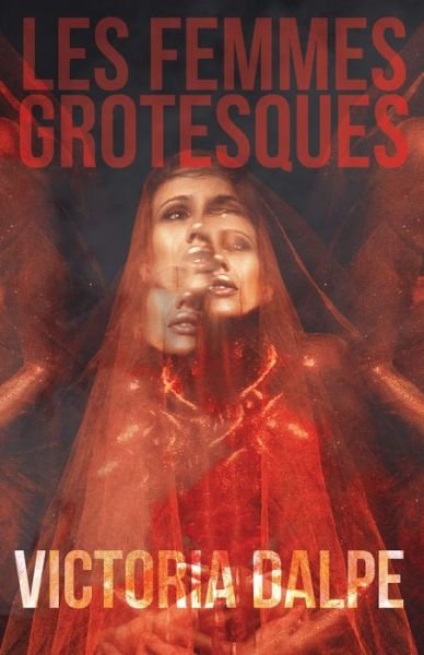 Cover for Victoria Dalpe · Les Femmes Grotesques (Paperback Book) (2022)