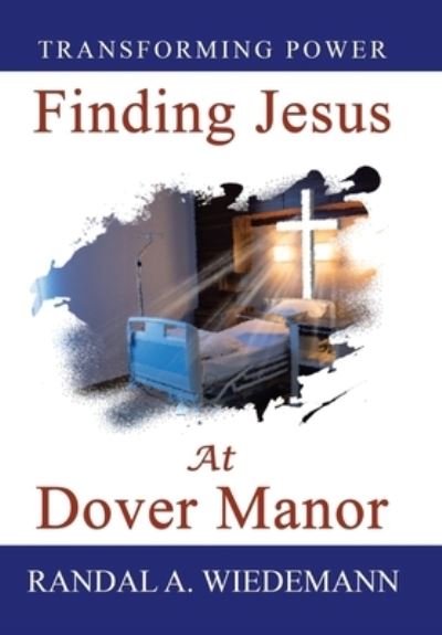 Cover for Randal A Wiedemann · Finding Jesus at Dover Manor (Hardcover Book) (2019)