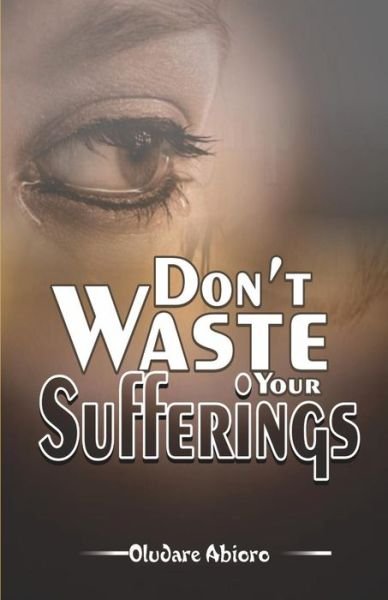 Cover for Oludare Abioro · Don't Waste Your Suffering (Paperback Book) (2017)