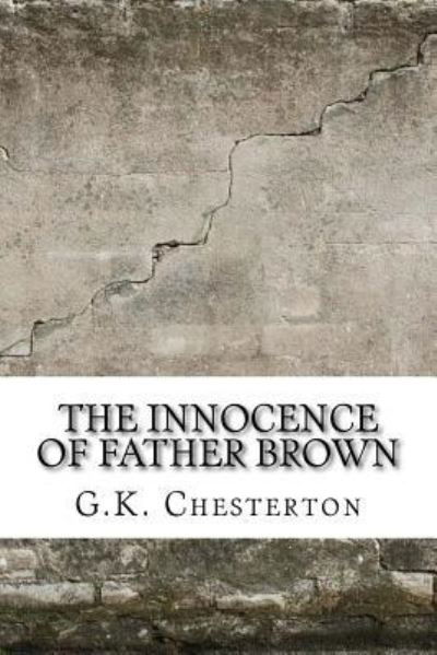 The Innocence of Father Brown - G K Chesterton - Bøger - Createspace Independent Publishing Platf - 9781975663230 - 23. august 2017