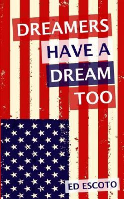 Cover for Ed Escoto · Dreamers Have a Dream Too (Paperback Book) (2017)