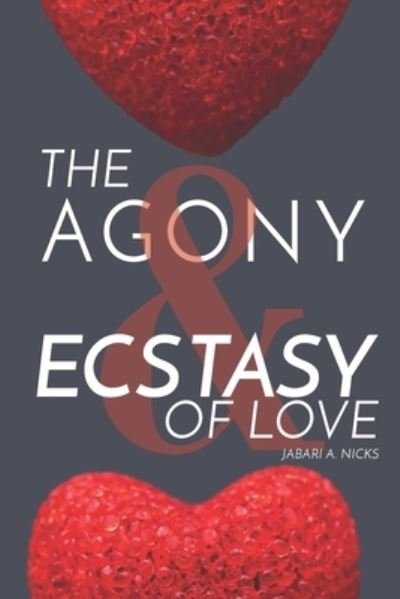 Cover for Jabari Nicks · The Agony &amp; Ecstasy Of Love (Paperback Bog) (2018)